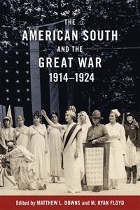 bokomslag The American South and the Great War, 1914-1924