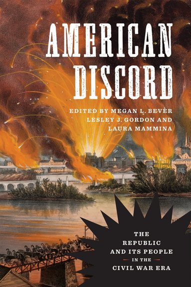 Lesley J. Gordon, Megan L. Bever, Laura Mammina - American Discord, Inbunden