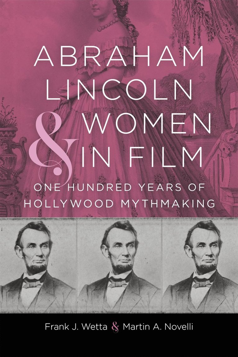 Frank J. Wetta, Martin A. Novelli, Frank J Wetta, Martin A Novelli, T Michael Parrish - Abraham Lincoln and Women in Film, Inbunden
