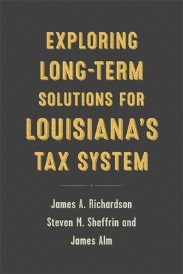 Exploring Long-Term Solutions for Louisiana's Tax System 1
