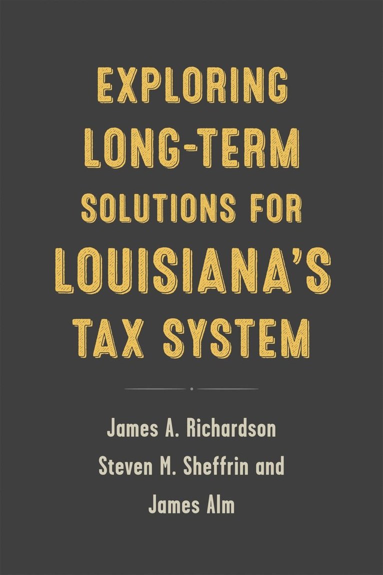 Exploring Long-Term Solutions for Louisiana's Tax System 1