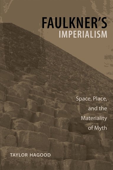 Taylor Hagood - Faulkner's Imperialism, Häftad