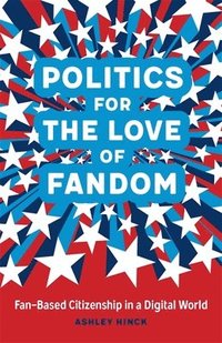 bokomslag Politics for the Love of Fandom