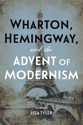 bokomslag Wharton, Hemingway, and the Advent of Modernism