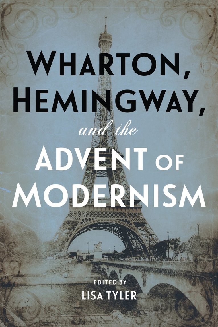 Lisa Tyler - Wharton, Hemingway, and the Advent of Modernism, Inbunden