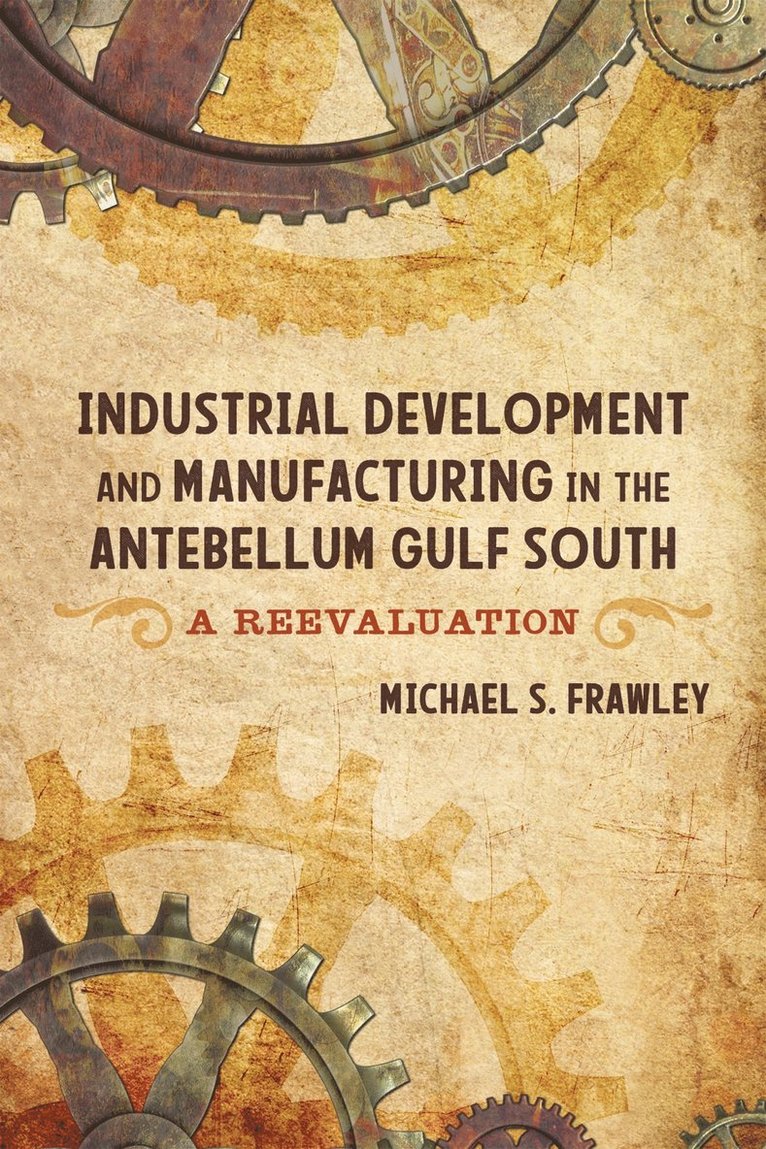Industrial Development and Manufacturing in the Antebellum Gulf South 1