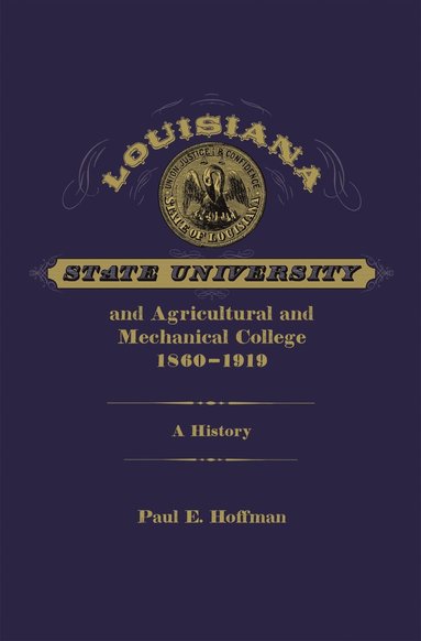 bokomslag Louisiana State University and Agricultural and Mechanical College, 1860-1919