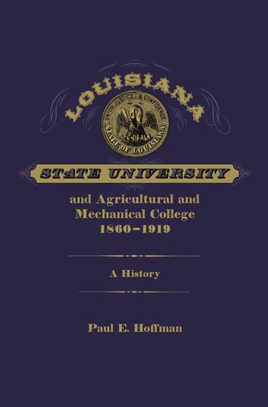 bokomslag Louisiana State University and Agricultural and Mechanical College, 1860-1919