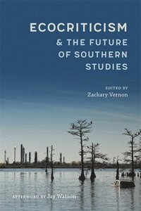bokomslag Ecocriticism and the Future of Southern Studies