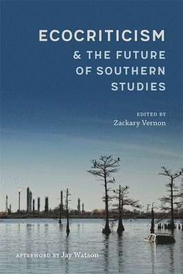 Ecocriticism and the Future of Southern Studies 1