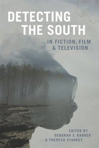 bokomslag Detecting the South in Fiction, Film, and Television