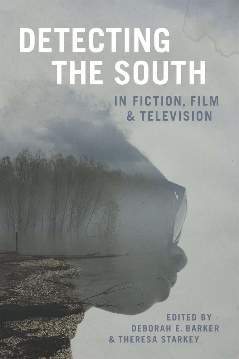 Deborah E. Barker, Theresa Starkey, Deborah E Barker, Scott Romine - Detecting the South in Fiction, Film, and Television, Inbunden