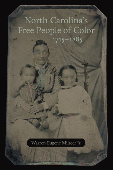 bokomslag North Carolina's Free People of Color, 1715-1885