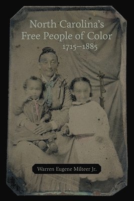 North Carolina's Free People of Color, 1715-1885 1