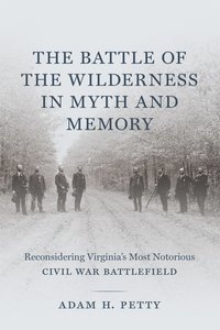 bokomslag Battle of the Wilderness in Myth and Memory