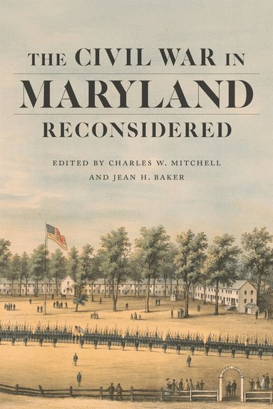 Charles W. Mitchell, Jean H. Baker - Civil War in Maryland Reconsidered, Inbunden