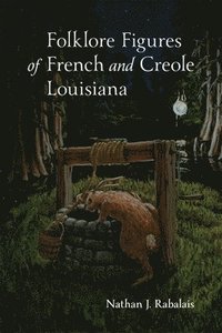 bokomslag Folklore Figures of French and Creole Louisiana