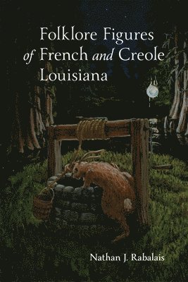 Nathan Rabalais, Nathan, Rabalais - Folklore Figures of French and Creole Louisiana, Inbunden