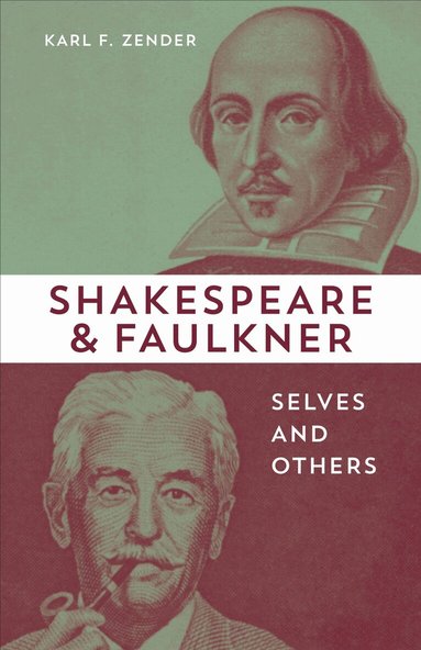 Karl F. Zender - Shakespeare and Faulkner, Inbunden