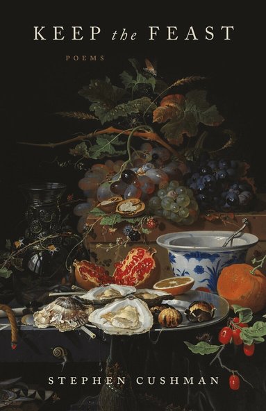 Stephen Cushman - Keep the Feast, Häftad