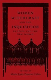 bokomslag Women, Witchcraft, and the Inquisition in Spain and the New World