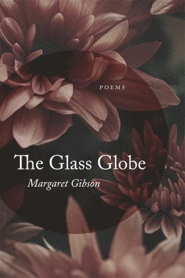 Margaret Gibson, Margaret, Gibson - Glass Globe, Häftad