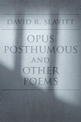 David R. Slavitt, David R Slavitt - Opus Posthumous and Other Poems, Häftad