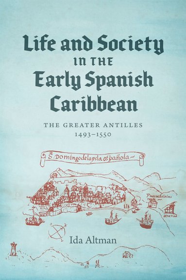 Ida Altman - Life and Society in the Early Spanish Caribbean, Häftad