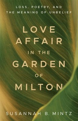 Susannah B. Mintz, Susannah B Mintz - Love Affair in the Garden of Milton, Häftad