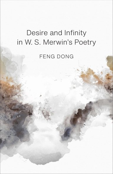 bokomslag Desire and Infinity in W. S. Merwin's Poetry