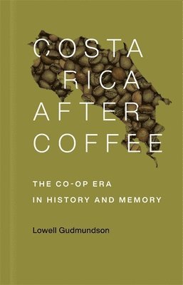 Lowell Gudmundson - Costa Rica After Coffee, Inbunden