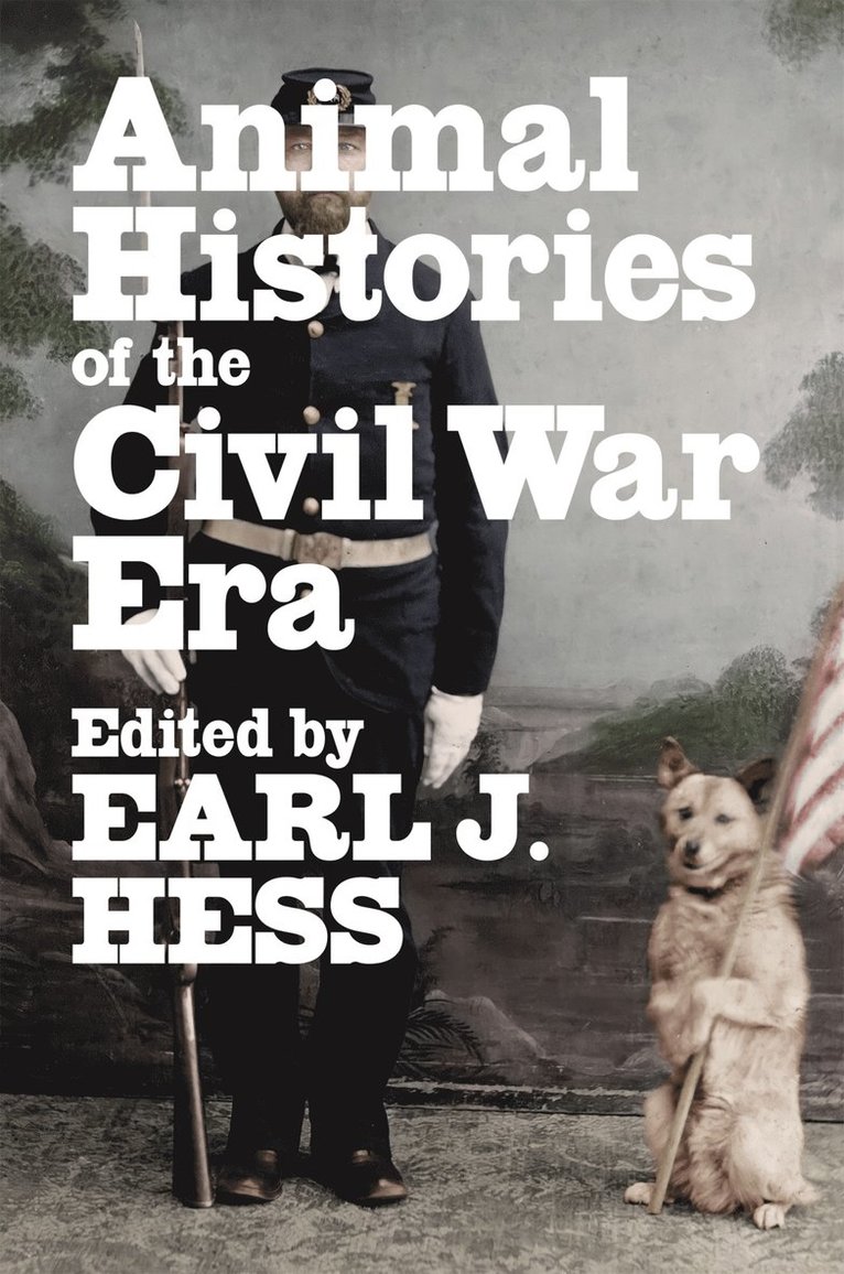 Earl J. Hess, Earl J Hess - Animal Histories of the Civil War Era, Inbunden