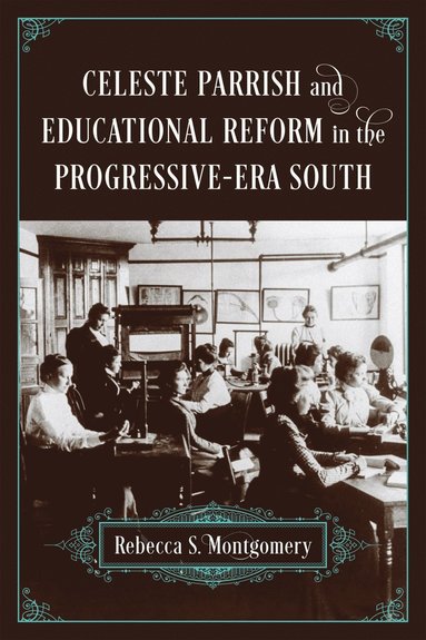 bokomslag Celeste Parrish and Educational Reform in the Progressive-Era South