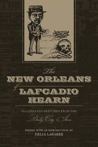 bokomslag The New Orleans of Lafcadio Hearn