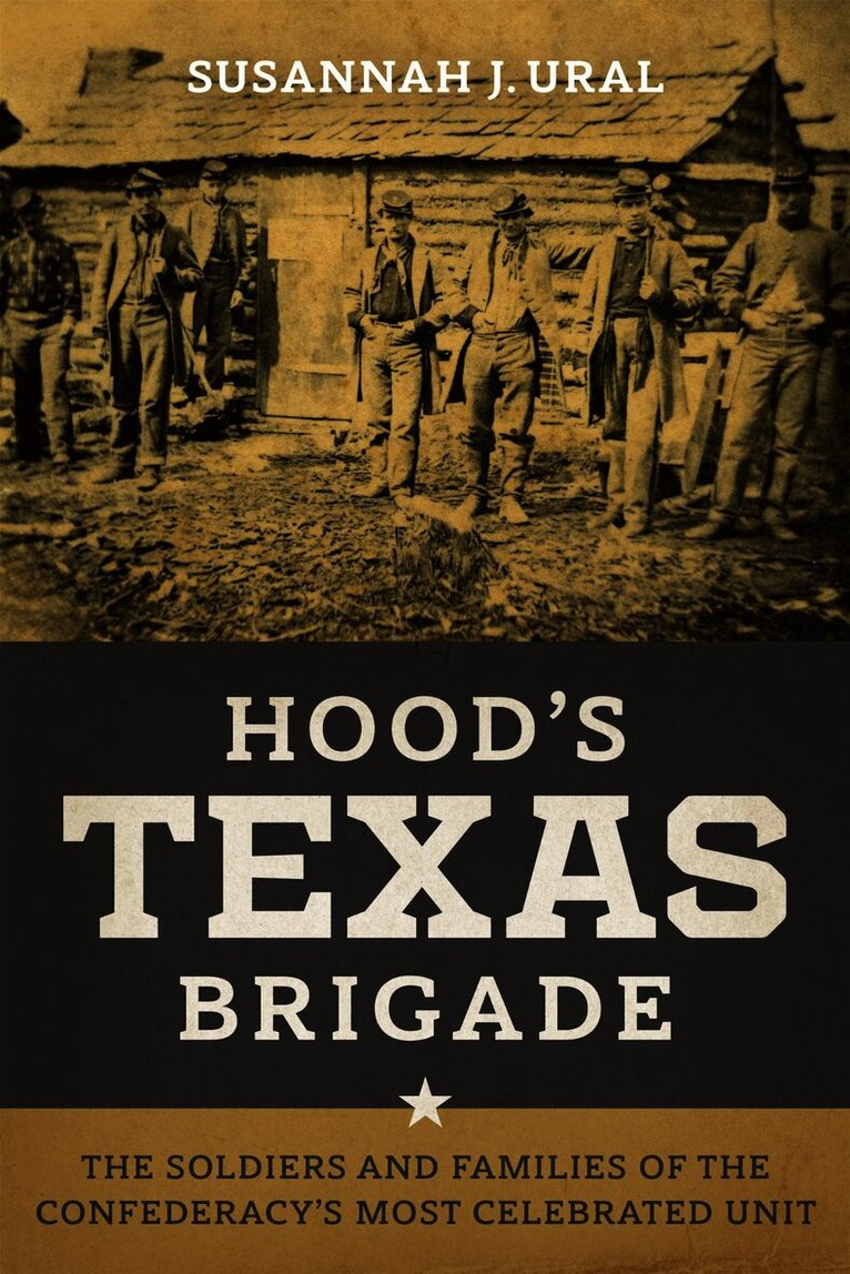 Susannah J. Ural, J Ural, Susannah, Susannah J Ural - Hood's Texas Brigade, Häftad