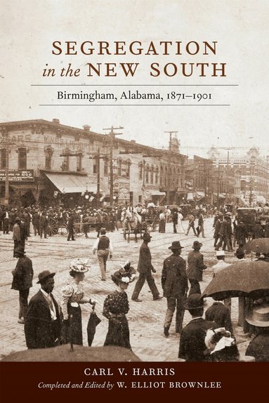 Carl V. Harris, W. Elliot Brownlee - Segregation in the New South, Inbunden