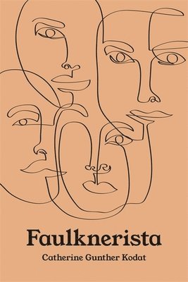 Catherine Gunther Kodat, Catherine G. Kodat, Gunther Kodat, Catherine, Scott Romine - Faulknerista, Häftad