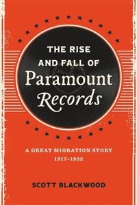 bokomslag The Rise and Fall of Paramount Records