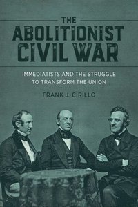 bokomslag The Abolitionist Civil War