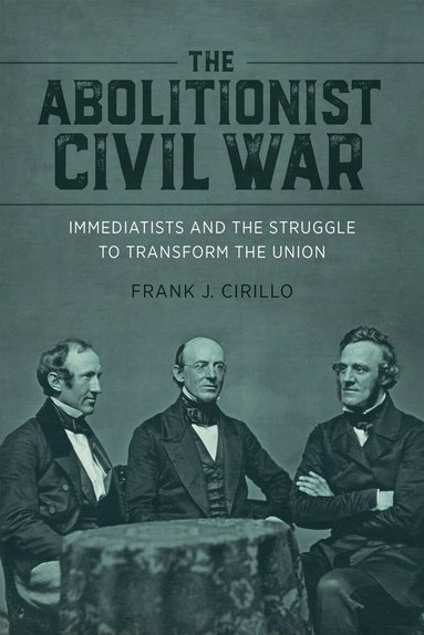 Frank J. Cirillo, Richard J. M. Blackett, Richard J M Blackett, Edward Bartlett Rugemer, James Brewer Stewart - Abolitionist Civil War, Inbunden