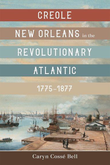 bokomslag Creole New Orleans in the Revolutionary Atlantic, 1775-1877