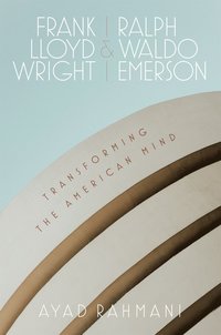 bokomslag Frank Lloyd Wright and Ralph Waldo Emerson