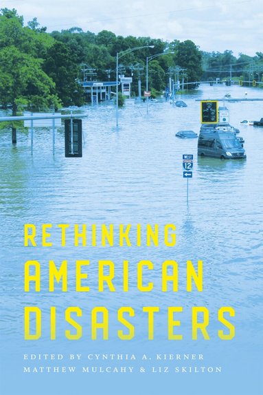 Cynthia A. Kierner, Matthew Mulcahy, Liz Skilton - Rethinking American Disasters, Häftad