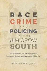 bokomslag Race, Crime, and Policing in the Jim Crow South