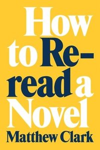 bokomslag How to Reread a Novel
