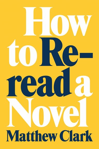 Matthew Clark - How to Reread a Novel, Häftad