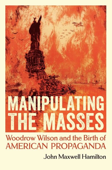John Maxwell Hamilton - Manipulating the Masses, Häftad