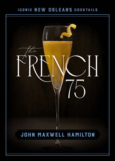 John Maxwell Hamilton - French 75, Inbunden