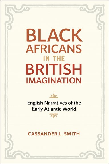Cassander L. Smith - Black Africans in the British Imagination, Häftad