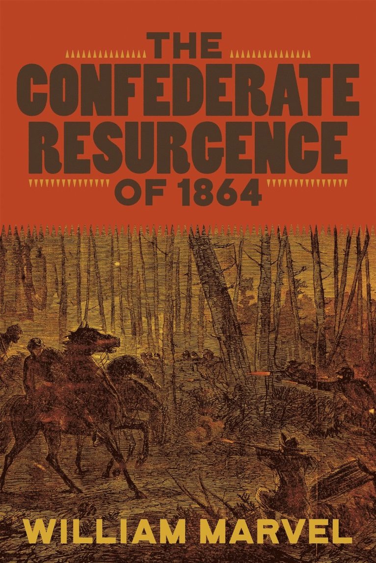 William Marvel, T. Michael Parrish, T Michael Parrish - Confederate Resurgence of 1864, Inbunden